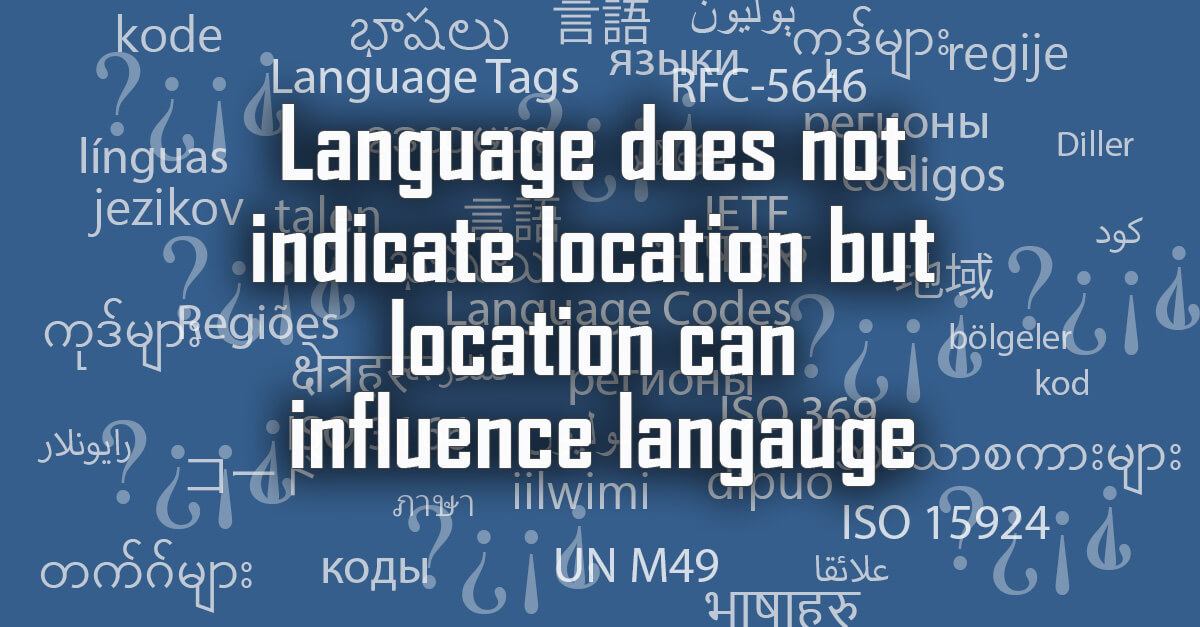Language does not indicate location but location can influence langauge