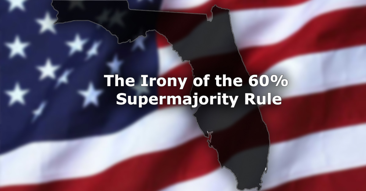 The Irony of Flordia's 60% Supermajority Rule